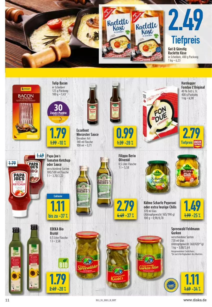 Aktueller Prospekt Diska - Prospekte - von 20.12 bis 24.12.2021 - strona 11 - produkty: bacon, bio, chili, deka, edeka bio, Egger, eis, elle, flasche, Fondue, gin, gurke, gurken, Käse, ketchup, Kühne, olive, oliven, olivenöl, peperoni, Peroni, Raclette Käse, reis, sauce, Ti, tiefpreis, tomate, tomaten, tomaten ketchup, tulip