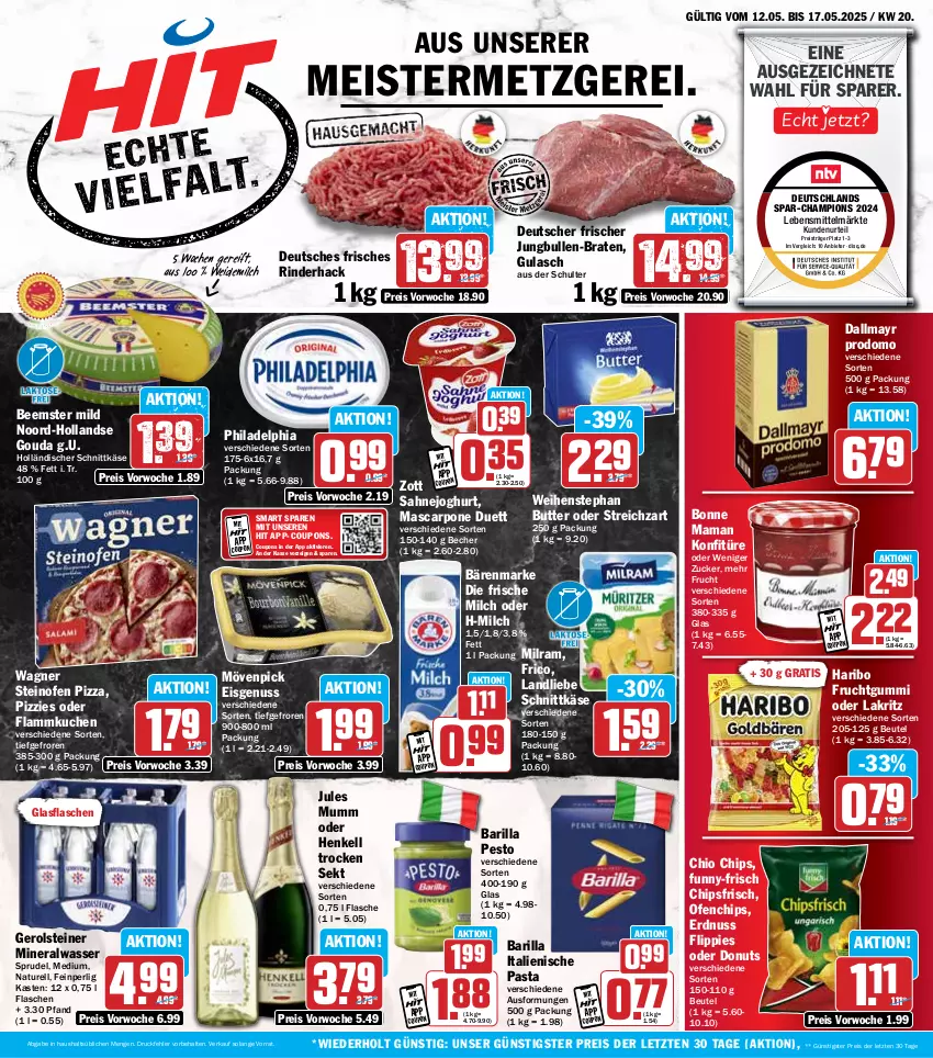 Aktueller Prospekt Hit - Wochenprospekt - von 12.05 bis 17.05.2025 - strona 1 - produkty: Alwa, bärenmarke, barilla, Becher, Beemster, beutel, bonne maman, braten, butter, champion, chio chips, chips, chipsfrisch, coupon, coupons, dallmayr, dallmayr prodomo, Donut, donuts, eis, erdnuss, flammkuchen, flasche, flippies, frico, frische milch, frucht, fruchtgummi, funny-frisch, gerolsteine, gerolsteiner, glasflasche, gouda, gulasch, haribo, henkel, henkell, Henkell Trocken, holländischer schnittkäse, italienische pasta, joghur, joghurt, jules mumm, jungbullen, Käse, konfitüre, kuchen, Lakritz, lamm, landliebe, lebensmittel, mam, mascarpone, Meister, milch, milram, mineralwasser, mövenpick, mumm, natur, nuss, oder lakritz, Ofen, pasta, pesto, philadelphia, pizza, prodomo, reis, rel, rind, rinder, sahne, Sahnejoghurt, schnittkäse, sekt, Sprudel, steiner, steinofen, steinofen pizza, Streichzart, Ti, wagner, wasser, weidemilch, weihenstephan, zott, ZTE, zucker