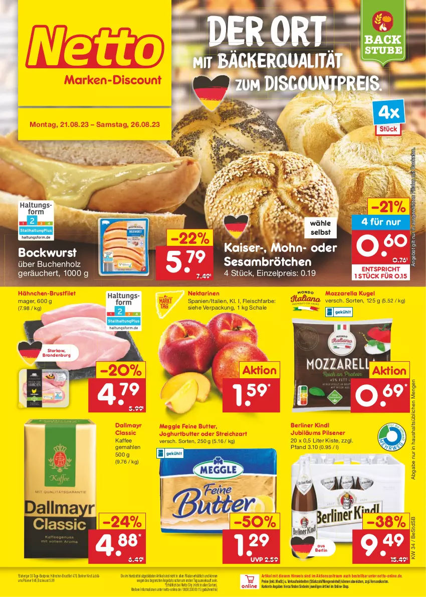 Aktueller Prospekt Netto Marken-Discount - Filial-Angebote - von 21.08 bis 26.08.2023 - strona 1 - produkty: angebot, backofen, berliner, berliner kindl, bestpreis, bockwurst, brötchen, brustfilet, buch, butter, dallmayr, discount, eis, filet, fleisch, hähnchen-brustfilet, Holz, joghur, joghurt, Jubiläums, kaffee, Kaiser, Kugel, meggle, mozzarella, ndk, Nektar, nektarinen, Ofen, pils, pilsener, reis, rel, Schal, Schale, sesam, Streichzart, stube, Ti, wurst, ZTE