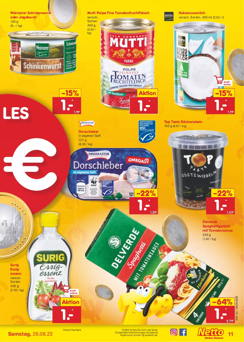 Aktueller Prospekt Netto Marken-Discount - Filial-Angebote - von 21.08 bis 26.08.2023 - strona 11 - produkty: angebot, bestpreis, Dorsch, eis, erde, essig, fleisch, frucht, fruchtfleisch, jagdwurst, kokos, kokosnuss, Kokosnussmilch, milch, Mutti, nuss, reis, röstzwiebeln, saft, sauce, schinken, schinkenwurst, spaghetti, Ti, tomate, tomaten, tomatensauce, wurst, ZTE, zwiebel, zwiebeln