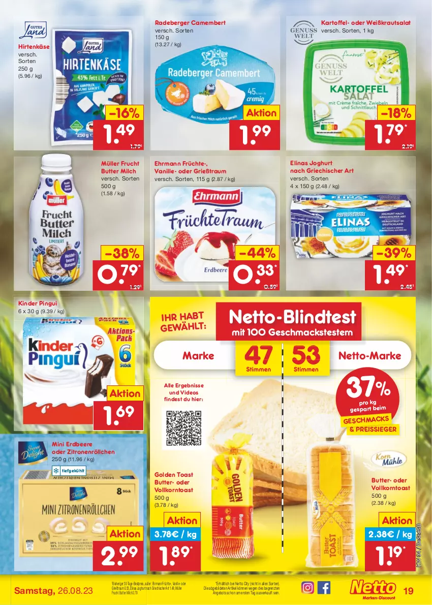 Aktueller Prospekt Netto Marken-Discount - Filial-Angebote - von 21.08 bis 26.08.2023 - strona 19 - produkty: angebot, beere, Berger, bestpreis, butter, camembert, deo, ehrmann, eis, elinas, elinas joghurt, erdbeere, frucht, früchte, golden toast, Grießtraum, hirtenkäse, joghur, joghurt, joghurt nach, kartoffel, Käse, Kinder, kinder pingui, korn, Kraut, krautsalat, lindt, mac, milch, Müller, pingui, radeberger, reis, reiss, salat, Ti, toast, vanille, zitrone, zitronen, ZTE