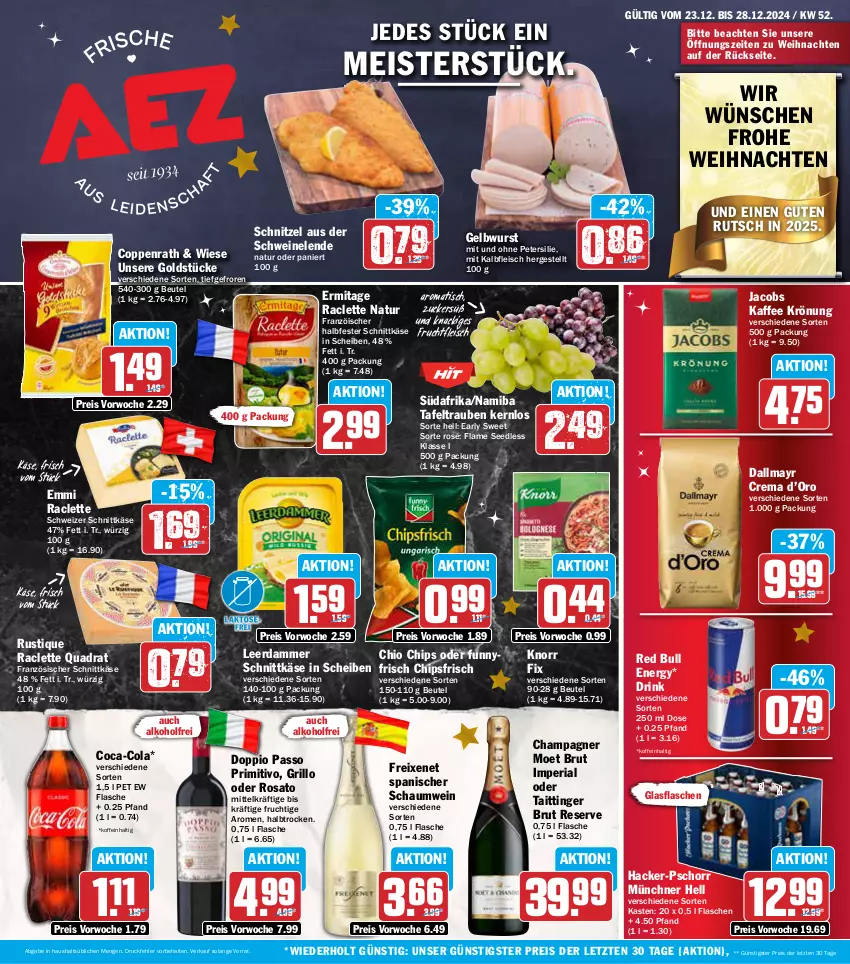 Aktueller Prospekt Aez - Prospekte - von 23.12 bis 28.12.2024 - strona 1 - produkty: alkohol, beutel, brut, champagne, champagner, chio chips, chips, chipsfrisch, coca-cola, cola, coppenrath, dallmayr, doppio passo, drink, eis, emmi, flasche, fleisch, freixenet, frucht, fruchtfleisch, glasflasche, Goldstücke, grill, grillo, halbfester schnittkäse, jacobs, kaffee, Kalbfleisch, Käse, knorr, knorr fix, leerdammer, Meister, mit kalbfleisch, moet, natur, passo, petersilie, primitivo, quad, red bull, reis, Ria, rosato, schnittkäse, schnitzel, schwein, schweine, schweizer schnittkäse, tafeltrauben, Ti, tisch, trauben, weihnachten, wein, weine, wurst, ZTE, zucker