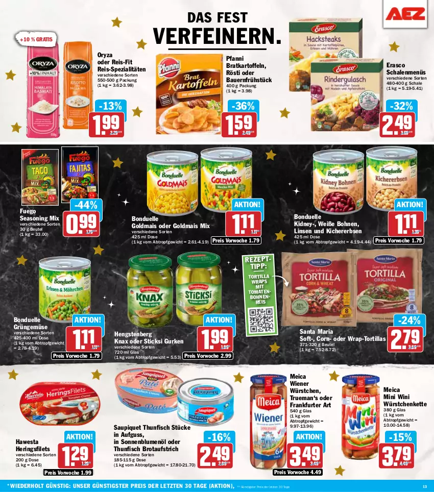 Aktueller Prospekt Aez - Prospekte - von 23.12 bis 28.12.2024 - strona 13 - produkty: auer, aufstrich, Bau, Bauer, beutel, blume, blumen, blumenöl, bohne, bohnen, bonduelle, bonduelle goldmais, brot, brotaufstrich, eis, elle, erasco, erbsen, filet, filets, fisch, frankfurter, Goldmais, goldmais oder, gurke, gurken, hawesta, hengstenberg, hering, Herings, heringsfilets, kartoffel, kartoffeln, Kette, kichererbsen, kidney, linsen, mais, meica, oryza, pfanni, reis, reis-fit, Ria, ring, saupiquet, Schal, Schale, sonnenblume, sonnenblumen, sonnenblumenöl, Spezi, thunfisch, Ti, tomate, tomaten, tortilla, tortillas, Weiße Bohnen, wiener, wiener würstchen, wrap, wraps, würstchen, ZTE