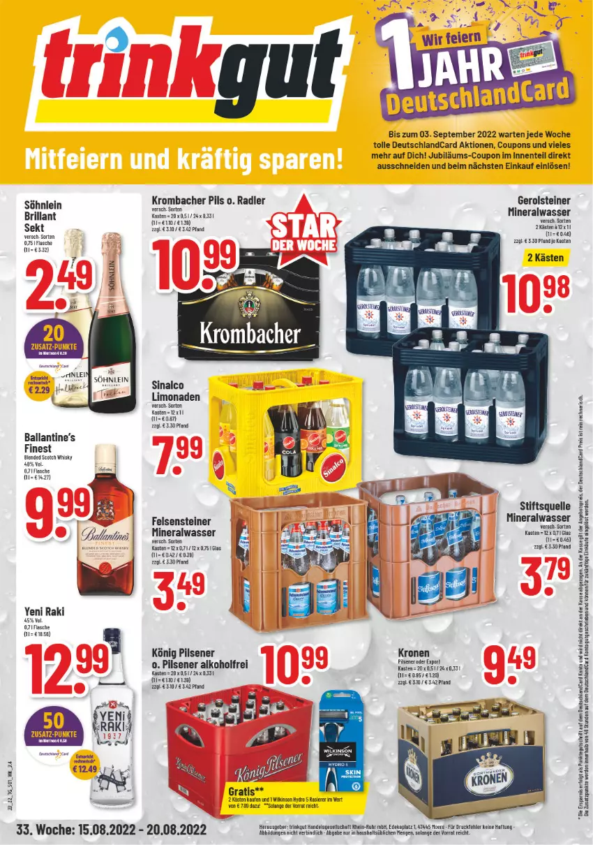 Aktueller Prospekt Trinkgut - von 15.08 bis 20.08.2022 - strona 1 - produkty: alkohol, Alwa, angebot, angebotspreis, ball, blended scotch, blended scotch whisky, coupon, coupons, deka, deutschlandcard, eis, elle, ente, erde, flasche, gerolsteine, gerolsteiner, Jubiläums, könig pilsener, krombache, krombacher, krombacher pils, krone, LG, limo, limonade, limonaden, mineralwasser, pils, pilsener, radler, rasierer, reis, scotch, scotch whisky, sekt, sinalco, söhnlein, steiner, Ti, uhr, wasser, whisky, wilkinson, yeni raki