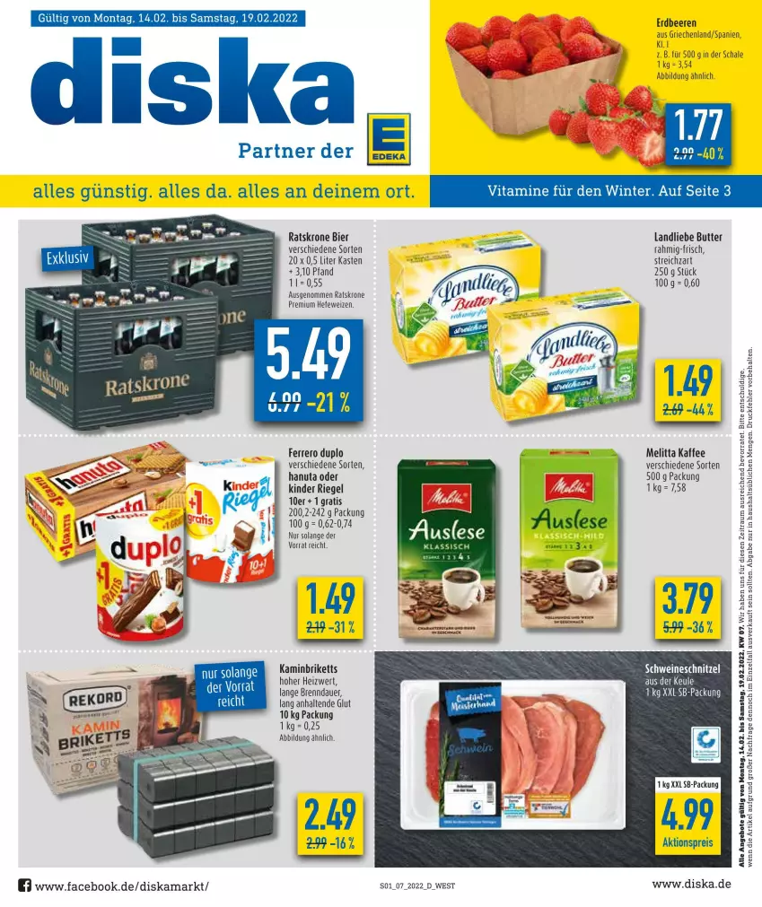 Aktueller Prospekt Diska - Prospekte - von 14.02 bis 19.02.2022 - strona 1 - produkty: aktionspreis, angebot, angebote, auer, beere, beeren, bier, briketts, butter, duplo, eis, erdbeere, erdbeeren, ferrero, hanuta, Hefe, hefeweizen, kaffee, Kamin, Kinder, kinder riegel, krone, landliebe, melitta, reis, riegel, Schal, Schale, schnitzel, schwein, schweine, schweineschnitzel, Streichzart, Ti, wein, weine