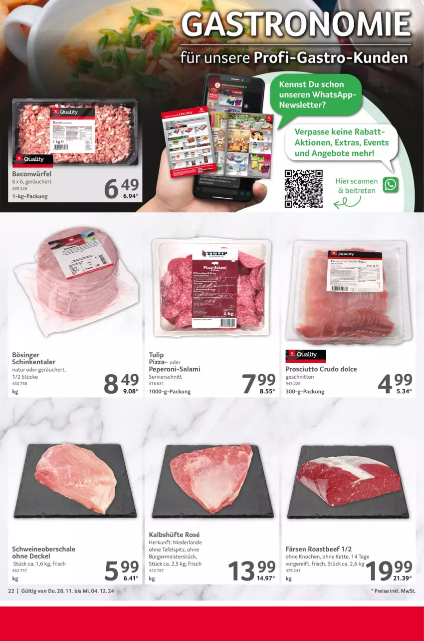 Aktueller Prospekt Selgros - Food - von 28.11 bis 04.12.2024 - strona 22 - produkty: angebot, angebote, bacon, beef, decke, Deckel, eis, Germ, Kette, Meister, natur, peperoni, Peroni, pizza, prosciutto, prosciutto crudo, reis, roastbeef, salami, Schal, Schale, schinken, schnitten, schwein, schweine, Schweineoberschale, tafelspitz, Ti, tulip, wein, weine, würfel