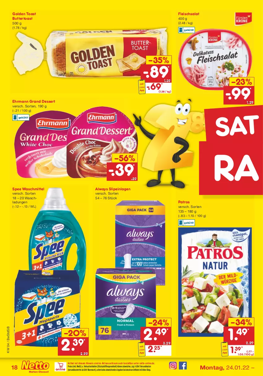 Aktueller Prospekt Netto Marken-Discount - Filial-Angebote - von 24.01 bis 29.01.2022 - strona 18 - produkty: Alwa, Always, butter, Buttertoast, dessert, ehrmann, Ehrmann Grand Dessert, eis, fleisch, fleischsalat, golden toast, ndk, patros, reis, salat, slip, slipeinlagen, spee, Ti, toast, versandkostenfrei, waschmittel