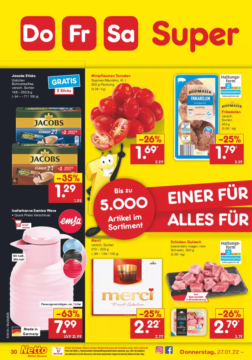 Aktueller Prospekt Netto Marken-Discount - Filial-Angebote - von 24.01 bis 29.01.2022 - strona 30 - produkty: bohne, bohnen, bohnenkaffee, dell, eis, elle, frikadellen, Germ, gulasch, isolierkanne, jacobs, kaffee, löslicher bohnenkaffee, merci, ndk, pflaume, pflaumen, reis, schinken, schwein, Ti, tomate, tomaten, versandkostenfrei, wein