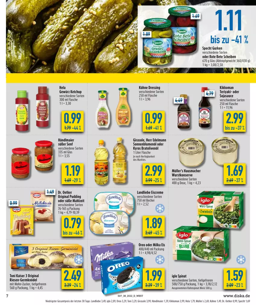 Aktueller Prospekt Diska - Prospekte - von 19.09 bis 24.09.2022 - strona 7 - produkty: Becher, blume, blumen, blumenöl, creme, Dr. Oetker, dressing, eis, eiscreme, flasche, Germ, gewürz, gin, gurke, gurken, händlmaier, Hausmacher, Hela, iglo, Kaiser, ketchup, kikkoman, Knödel, Kühne, landliebe, landliebe eiscreme, mac, milka, Müller, olive, oliven, olivenöl, oreo, pudding, reis, rote bete, sauce, senf, soja, sojasauce, sonnenblume, sonnenblumen, sonnenblumenöl, specht, spinat, Ti, wurst, ZTE, zucker