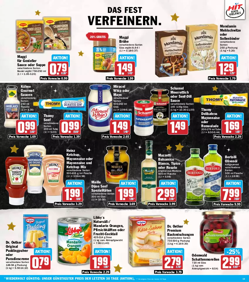 Aktueller Prospekt Hit - Wochenprospekt - von 16.12 bis 21.12.2024 - strona 13 - produkty: backmischung, Backmischungen, balsam, balsamico, balsamico bianco, bertolli, beutel, Brühe, cocktail, creme, Dijon Senf, Dr. Oetker, eis, elle, flasche, frucht, gin, heinz, ketchup, Kühne, maggi, maille, mayonnaise, meerrettich, mehl, miracel, miracel whip, Mode, mondamin, morellen, natur, odenwald, olive, oliven, olivenöl, orange, orangen, pfirsich, pudding, reis, rel, remoulade, Rettich, rosato, sauce, saucen, schamel, schattenmorellen, senf, Soße, Spezi, suppe, thomy, Ti, Tipi, Yo, ZTE