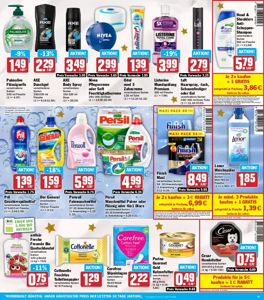 Aktueller Prospekt Hit - Wochenprospekt - von 16.12 bis 21.12.2024 - strona 15 - produkty: axe, axe duschgel, beutel, bio, biozidprodukte, body, carefree, cottonelle, coupon, coupons, creme, duschgel, eis, elle, Erdbär, erde, feinwaschmittel, feuchtes toilettenpapier, feuchtigkeitscreme, Finish, flasche, flüssigseife, freche freunde, geschirr, geschirrspülmittel, gin, haarspray, katzenfutter, lack, lenor, lenor weichspüler, listerine, mundspülung, nivea, Odol, olive, palmolive, papier, persil, persil waschmittel, perwoll, Pflegecreme, pril, purina, quetschbeutel, Rauch, reis, rwe, Schal, Schale, schaumfestiger, Seife, shampoo, slip, slipeinlagen, spülmittel, spülung, Taft, Ti, Tiere, tisch, toilettenpapier, waschmittel, weichspüler, zahncreme, ZTE