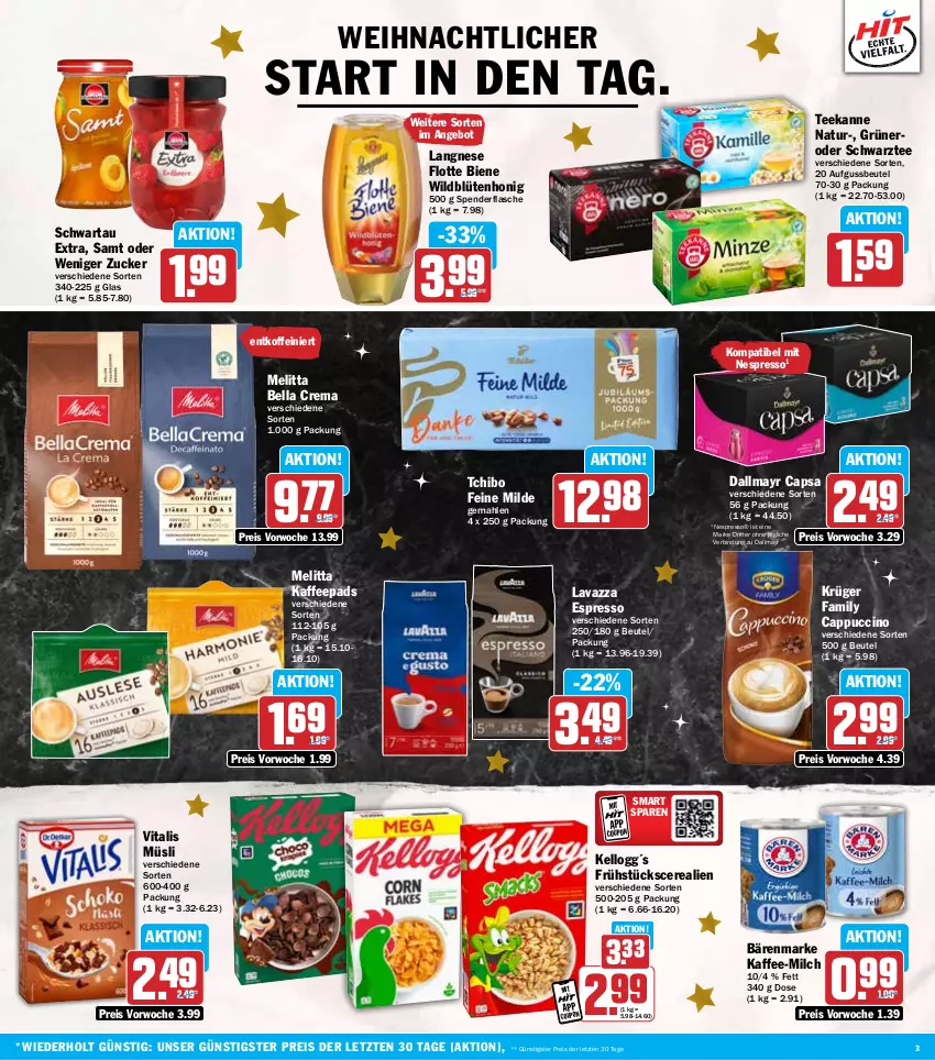 Aktueller Prospekt Hit - Wochenprospekt - von 16.12 bis 21.12.2024 - strona 3 - produkty: angebot, bärenmarke, bella crema, beutel, Blüte, blütenhonig, Cap, cappuccino, cerealien, cin, coupon, dallmayr, dallmayr capsa, eis, espresso, flasche, honig, kaffee, kaffeepads, krüger, langnese, lavazza, melitta, milch, müsli, natur, nero, nespresso, reis, ritter, Schwartau, Tchibo, tee, teekanne, Ti, vita, vitalis, vitalis müsli, Wild, ZTE, zucker