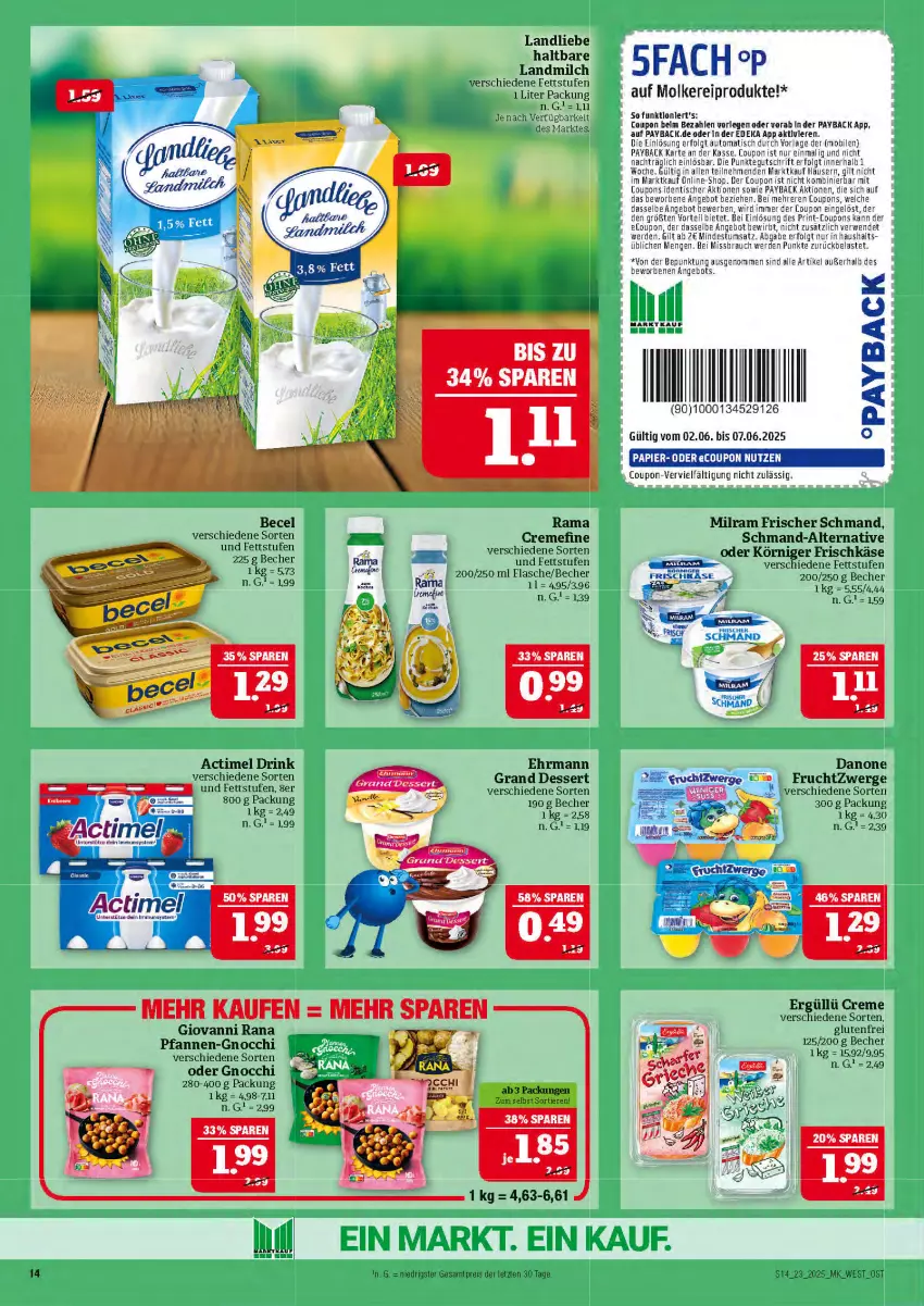 Aktueller Prospekt Marktkauf - Prospekt - von 01.06 bis 07.06.2025 - strona 14 - produkty: actimel, actimel drink, angebot, auto, becel, Becher, coupon, coupons, creme, danone, danone fruchtzwerge, deka, dessert, drink, ehrmann, Ehrmann Grand Dessert, eis, erde, flasche, frischkäse, frucht, fruchtzwerge, giovanni rana, gnocchi, Käse, Körniger Frischkäse, landliebe, landmilch, LG, milch, milram, molkereiprodukte, papier, payback, pfanne, pfannen, rama, Rana, Rauch, reis, rwe, schmand, Ti, Tiere, tisch, ZTE