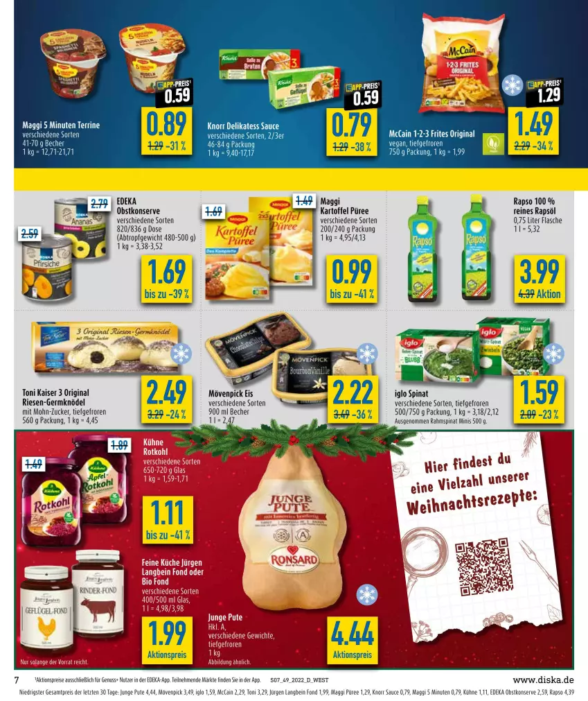 Aktueller Prospekt Diska - Prospekte - von 05.12 bis 10.12.2022 - strona 7 - produkty: aktionspreis, Becher, deka, delikatess sauce, eis, flasche, Germ, gin, iglo, Kaiser, kartoffel, Knödel, knorr, küche, Kühne, maggi, mccain, mövenpick, mövenpick eis, nuss, obst, püree, pute, rapso, rapsöl, reines rapsöl, reis, Ria, sauce, spinat, tee, terrine, Ti, ZTE, zucker