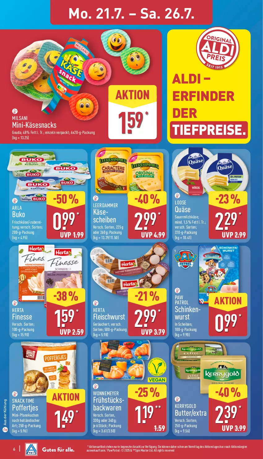 Aktueller Prospekt Aldi Nord - Von Montag - von 21.07 bis 26.07.2025 - strona 6 - produkty: aldi, arla, arla buko, auer, backwaren, Buko, butter, eis, finesse, fleisch, fleischwurst, frischkäse, gin, gouda, herta, herta finesse, Käse, kerrygold, kuchen, leerdammer, Loose, milch, Paw Patrol, Pfannkuchen, Poffertjes, quäse, reis, Sauermilchkäse, schinken, schinkenwurst, snack, snack time, snacks, Ti, tiefpreis, wurst, ZTE