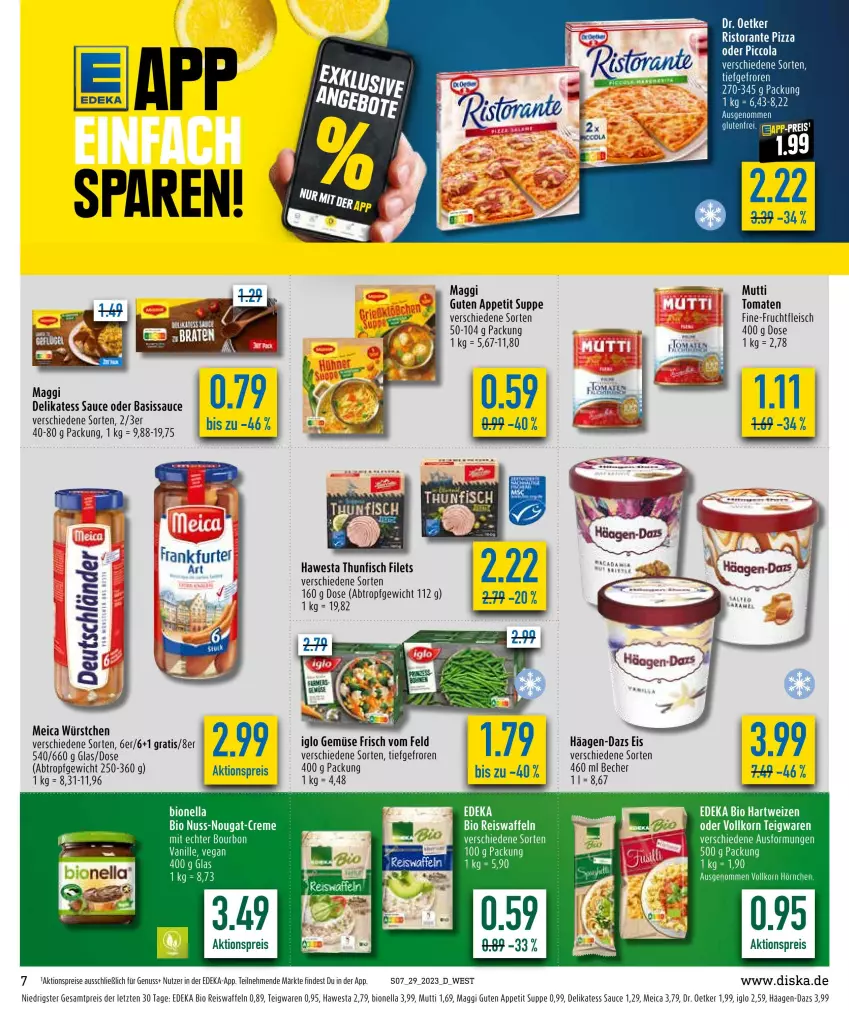 Aktueller Prospekt Diska - Prospekte - von 17.07 bis 22.07.2023 - strona 7 - produkty: aktionspreis, Becher, bio, bourbon, cola, creme, deka, delikatess sauce, Dr. Oetker, edeka bio, eis, eiswaffeln, filet, filets, fisch, fleisch, frucht, fruchtfleisch, häagen-dazs, hawesta, iglo, korn, maggi, meica, Mutti, nuss, nuss-nougat-creme, pizza, reis, Reiswaffeln, ristorante, ristorante pizza, sauce, sim, suppe, tee, teigwaren, thunfisch, thunfisch filets, Ti, tomate, tomaten, waffeln, würstchen, ZTE