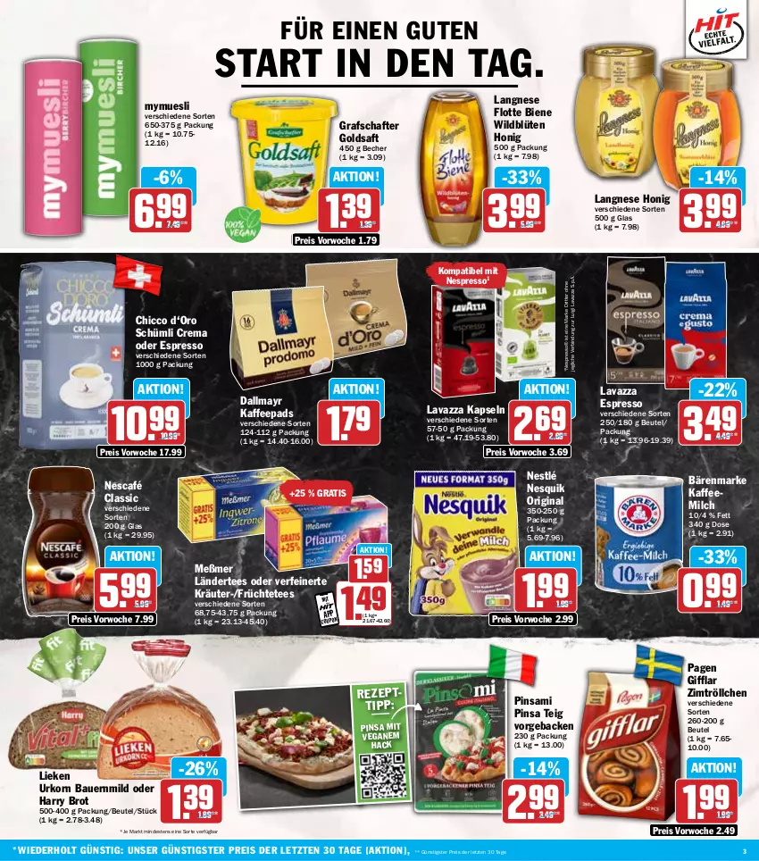 Aktueller Prospekt Hit - Wochenprospekt - von 03.03 bis 08.03.2025 - strona 3 - produkty: auer, bärenmarke, Bau, Bauer, Becher, beutel, Blüte, brot, dallmayr, eis, espresso, früchte, Früchtetee, geback, gin, goldsaft, grafschafter, honig, kaffee, Kaffeemilch, kaffeepads, korn, kräuter, Ländertee, langnese, lavazza, lieken, Meßmer, milch, Nescafé, nespresso, nesquik, nestlé, oder espresso, reis, ritter, saft, tee, Ti, urkorn, Wild, ZTE