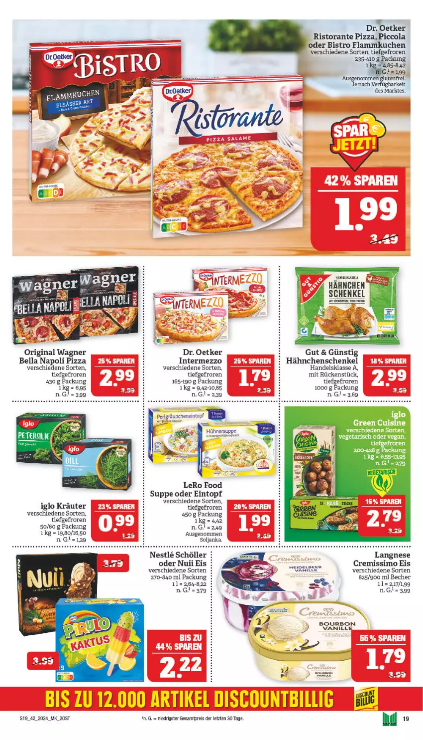 Aktueller Prospekt Marktkauf - Prospekt - von 14.10 bis 19.10.2024 - strona 19 - produkty: Becher, bourbon, cola, cremissimo, discount, Dr. Oetker, eintopf, eis, flammkuchen, fleisch, gin, hähnchenschenkel, henkel, hühner, Hühnersuppe, iglo, intermezzo, kräuter, kuchen, lamm, langnese, LG, nuii, original wagner, pizza, reis, ristorante, ristorante pizza, schenkel, Schöller, sim, suppe, Ti, topf, vanille, wagner, ZTE