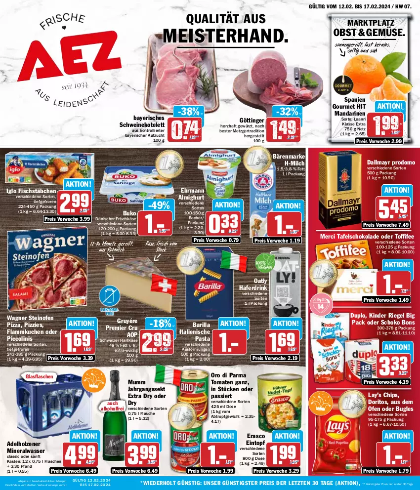 Aktueller Prospekt Aez - Prospekte - von 12.02 bis 17.02.2024 - strona 1 - produkty: adelholzener, alkohol, almighur, almighurt, Alwa, bärenmarke, barilla, Becher, bugles, Buko, chips, dallmayr, dallmayr prodomo, Doritos, drink, duplo, ehrmann, ehrmann almighurt, eintopf, eis, erasco, fisch, fischstäbchen, flammkuchen, flasche, frischkäse, gewürz, glasflasche, hafer, Haferdrink, hartkäse, Holz, iglo, italienische pasta, jahrgangssekt, Käse, Kinder, kinder riegel, kotelett, kuchen, lamm, mandarine, mandarinen, Meister, merci, milch, mineralwasser, Mineralwasser Classic, mumm, obst, oder piccolinis, Ofen, oro di parma, pasta, piccolinis, pizza, prodomo, reis, riegel, saft, schoko, schokolade, schwein, schweine, schweinekotelett, schweizer hartkäse, sekt, steinofen, steinofen pizza, tafelschokolade, Ti, toffifee, tomate, tomaten, topf, trolli, wagner, wasser, wein, weine, ZTE