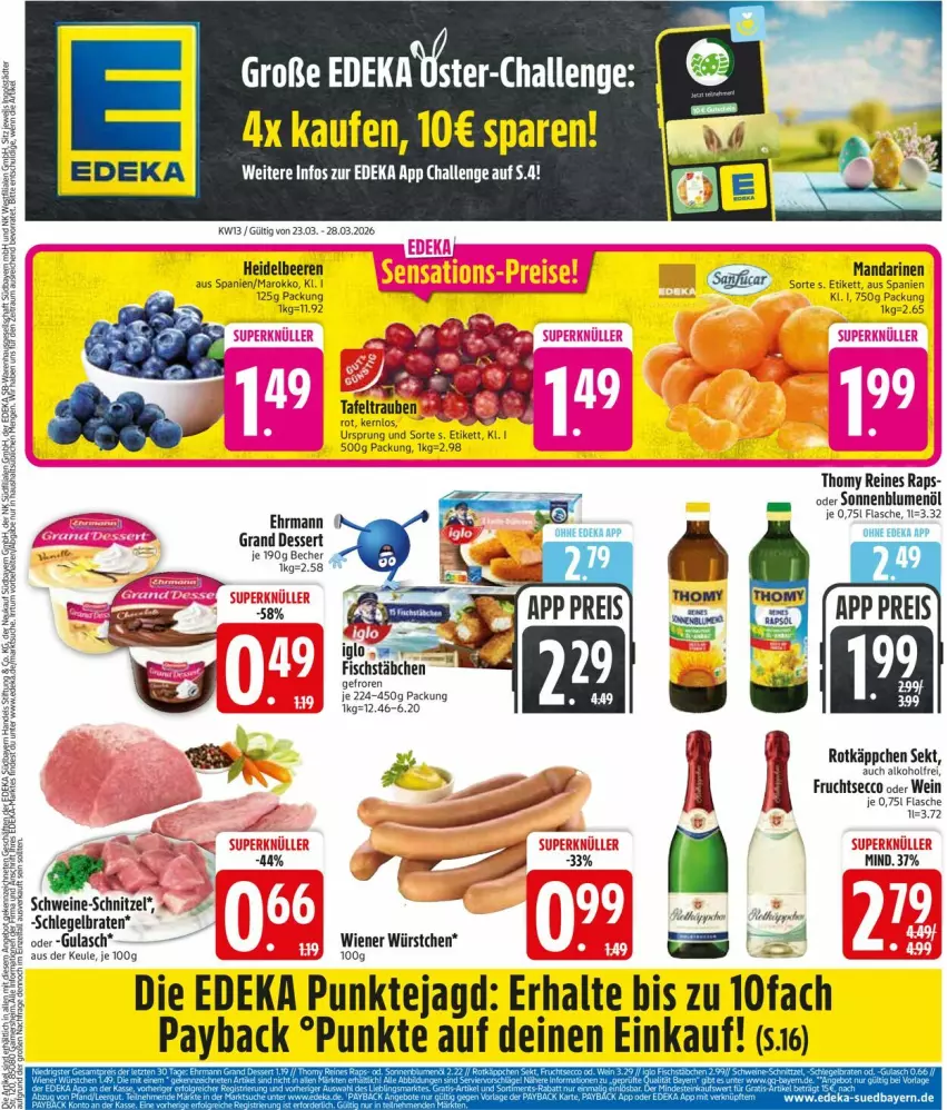 Aktueller Prospekt Edeka - Prospekte - von 23.03 bis 28.03.2026 - strona 3 - produkty: alkohol, Becher, beere, beeren, blume, blumen, blumenöl, braten, deka, dessert, ecco, ehrmann, fisch, fischstäbchen, flasche, frucht, fruchtsecco, gulasch, heidelbeere, heidelbeeren, iglo, mandarine, mandarinen, payback, rotkäppchen, schnitzel, sekt, sonnenblume, sonnenblumen, sonnenblumenöl, tafeltrauben, thomy, Ti, trauben, wein, weine, wiener, wiener würstchen, würstchen