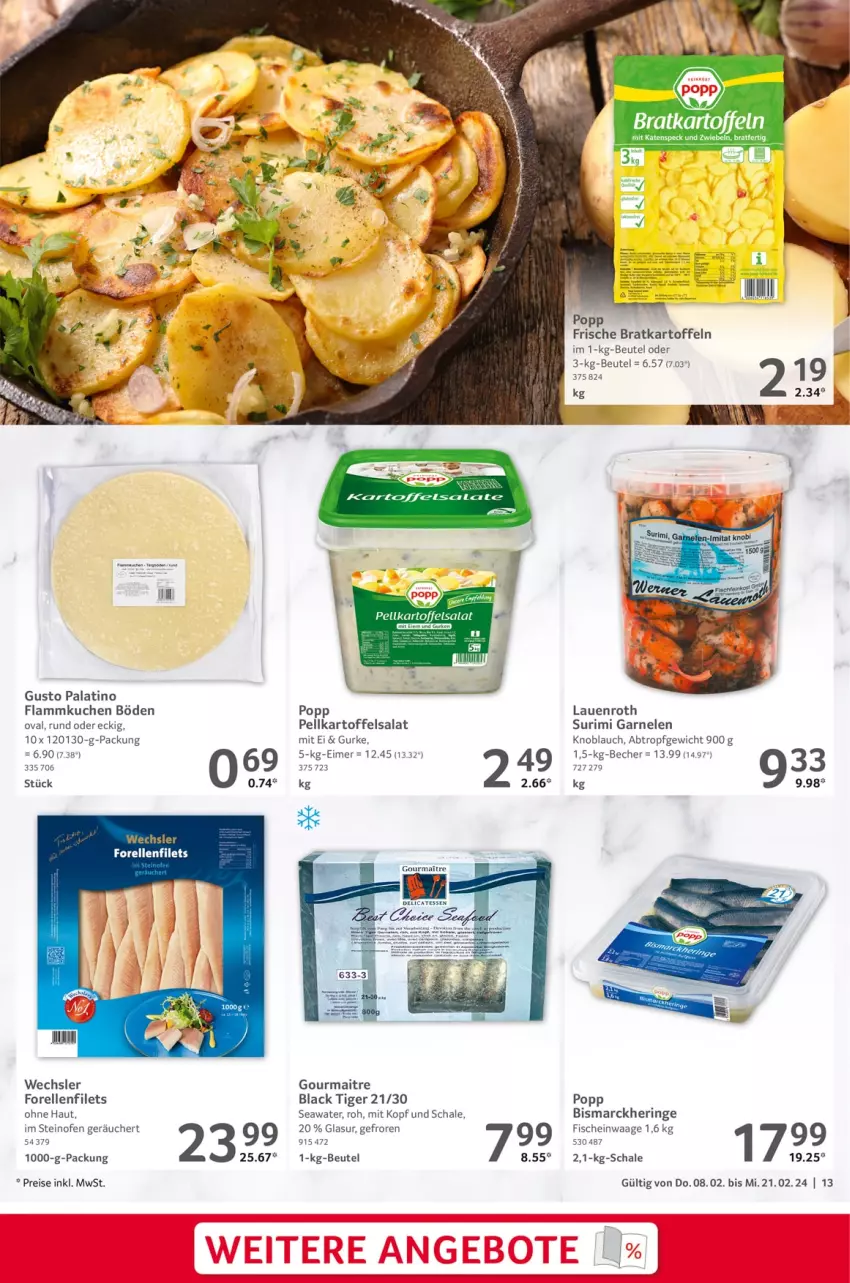 Aktueller Prospekt Selgros - Gastronomie - von 08.02 bis 21.02.2024 - strona 13 - produkty: Becher, beutel, bismarck, eimer, eis, elle, filet, filets, fisch, fische, flammkuchen, forelle, garnelen, gurke, hering, kartoffel, kartoffeln, kartoffelsalat, knoblauch, kuchen, lack, lamm, LG, Ofen, Popp, reis, rel, ring, salat, Schal, Schale, Speck, steinofen, Ti, Waage, zwiebel, zwiebeln