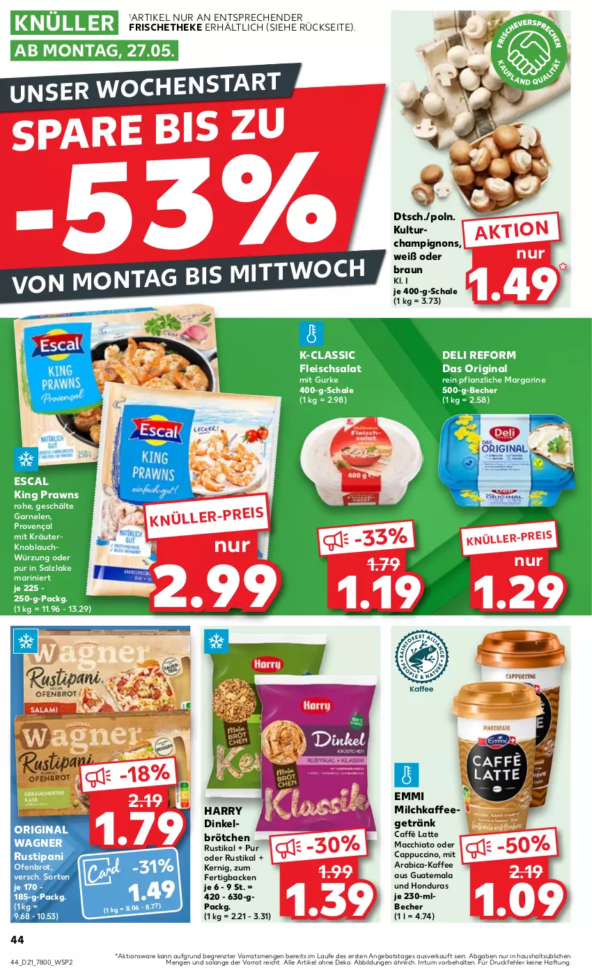 Aktueller Prospekt Kaufland - Prospekt - von 23.05 bis 29.05.2024 - strona 44 - produkty: ACC, angebot, Becher, braun, brot, brötchen, caffè latte, Cap, cappuccino, champignon, champignons, chia, cin, deli reform, dinkelbrötchen, eis, emmi, escal, fleisch, fleischsalat, garnelen, getränk, gin, gurke, kaffee, knoblauch, kräuter, latte, latte macchiato, mac, macchiato, margarine, milch, oder cappuccino, Ofen, original wagner, prawns, rustipani, salat, salz, Schal, Schale, Ti, wagner, ZTE