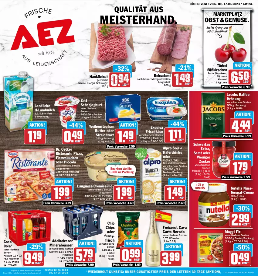 Aktueller Prospekt Aez - Prospekte - von 12.06 bis 17.06.2023 - strona 1 - produkty: adelholzener, alpro, Alwa, Becher, beutel, bourbon, bourbon vanille, butter, Cava, chio chips, chips, cola, creme, cremissimo, dessert, Dr. Oetker, drink, drinks, eis, exquisa, exquisa frischkäse, flammkuchen, flasche, fleisch, freixenet, frischkäse, hackfleisch, hafer, Haferdrink, hofgut, Holz, jacobs, joghur, joghurt, kaffee, Käse, kirsch, kirsche, kirschen, kuchen, lamm, landliebe, landmilch, langnese, langnese cremissimo, mac, maggi, maggi fix, Meister, milch, mineralwasser, nuss, nutella, obst, pizza, reis, ristorante, ristorante pizza, sahne, Sahnejoghurt, salami, Schwartau, sim, Skyr, soja, Streichzart, Ti, vanille, wasser, weihenstephan, zott, ZTE, zucker