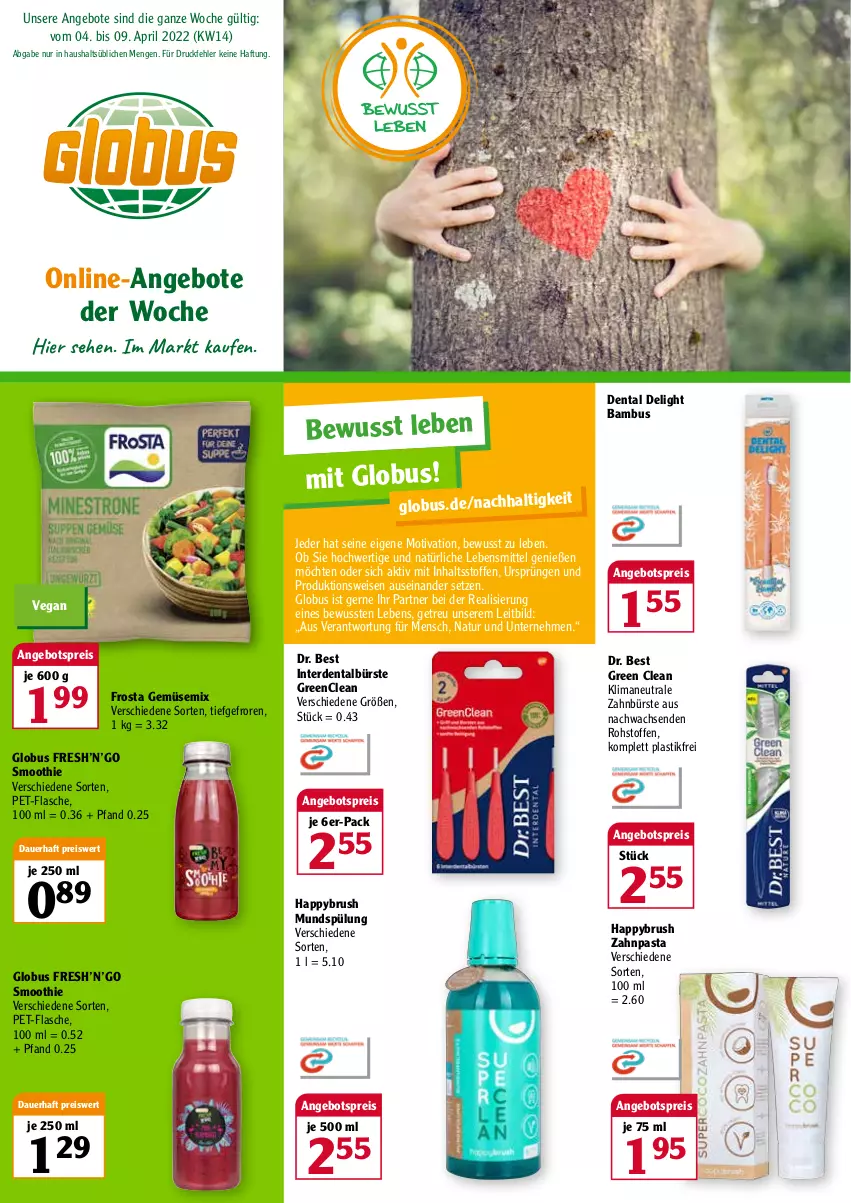 Aktueller Prospekt Globus - Prospekte - von 04.04 bis 09.04.2022 - strona 1 - produkty: angebot, angebote, angebotspreis, asti, auer, bambus, bürste, Dr. Best, eis, erde, flasche, frosta, lebensmittel, mundspülung, natur, pasta, pet-flasche, pril, reis, smoothie, spülung, Ti, zahnbürste, zahnpasta