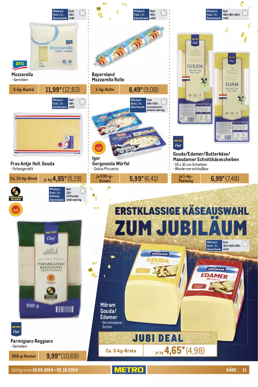 Aktueller Prospekt Metro - GastroJournal - von 19.09 bis 02.10.2024 - strona 11 - produkty: Bau, Berger, beutel, brot, butter, butterkäse, edamer, frau antje, gorgonzola, gouda, hinterkochschinken, Käse, käsescheiben, kochschinken, Maasdam, maasdamer, mac, milch, milram, mozzarella, mozzarella rolle, natur, nürnberger, parmigiano, parmigiano reggiano, Pulled Pork, reggiano, rel, salami, Schal, Schale, schinken, schnitten, schnittkäse, schnittkäsescheiben, schwarzwälder schinken, schwein, Speck, Ti, tisch, wein, Weißwurst, wiener, wiener würstchen, würfel, wurst, würstchen