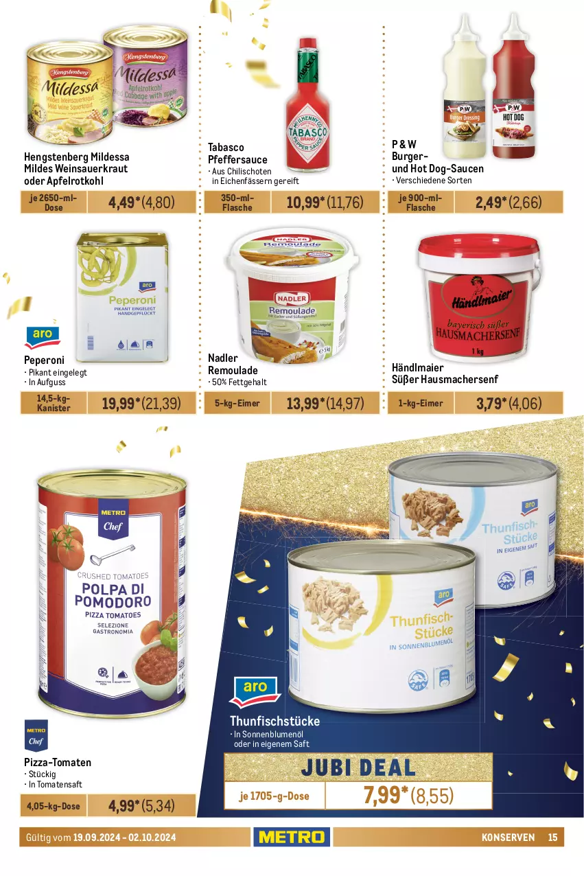 Aktueller Prospekt Metro - GastroJournal - von 19.09 bis 02.10.2024 - strona 15 - produkty: apfel, auer, Bad, beutel, blume, blumen, blumenöl, Brühe, burger, Cap, chili, dessert, desserts, dessertsauce, Dr. Oetker, eimer, eis, fisch, flasche, Frittieröl, Gemüsebrühe, gin, händlmaier, Hausmacher, hengstenberg, hot dog, Konserven, Kraut, mac, maggi, mehl, mondamin, mousse, nadler, olive, oliven, olivenöl, peperoni, Peroni, pfeffer, pizza, Pizzamehl, remoulade, Ria, rotkohl, sac, saft, salz, sauce, saucen, Sauerkraut, Schwartau, senf, sonnenblume, sonnenblumen, sonnenblumenöl, tabasco, teigwaren, thunfisch, Ti, tomate, tomaten, Tomatensaft, wein, Weinsauerkraut