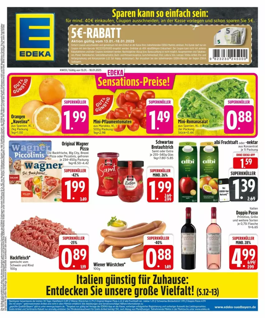 Aktueller Prospekt Edeka - Prospekte - von 13.01 bis 20.01.2025 - strona 3 - produkty: aufstrich, brezel, brot, brotaufstrich, decke, doppio passo, eis, flasche, fleisch, frucht, fruchtsaft, gin, grill, grillo, hackfleisch, navelina, Nektar, oder piccolinis, orange, orangen, original wagner, passo, pflaume, pflaumen, piccolinis, pizza, primitivo, rind, Romanasalat, saft, salat, Schwartau, schwein, schwein und rind, Ti, tomate, tomaten, wagner, wein, wiener, wiener würstchen, würstchen