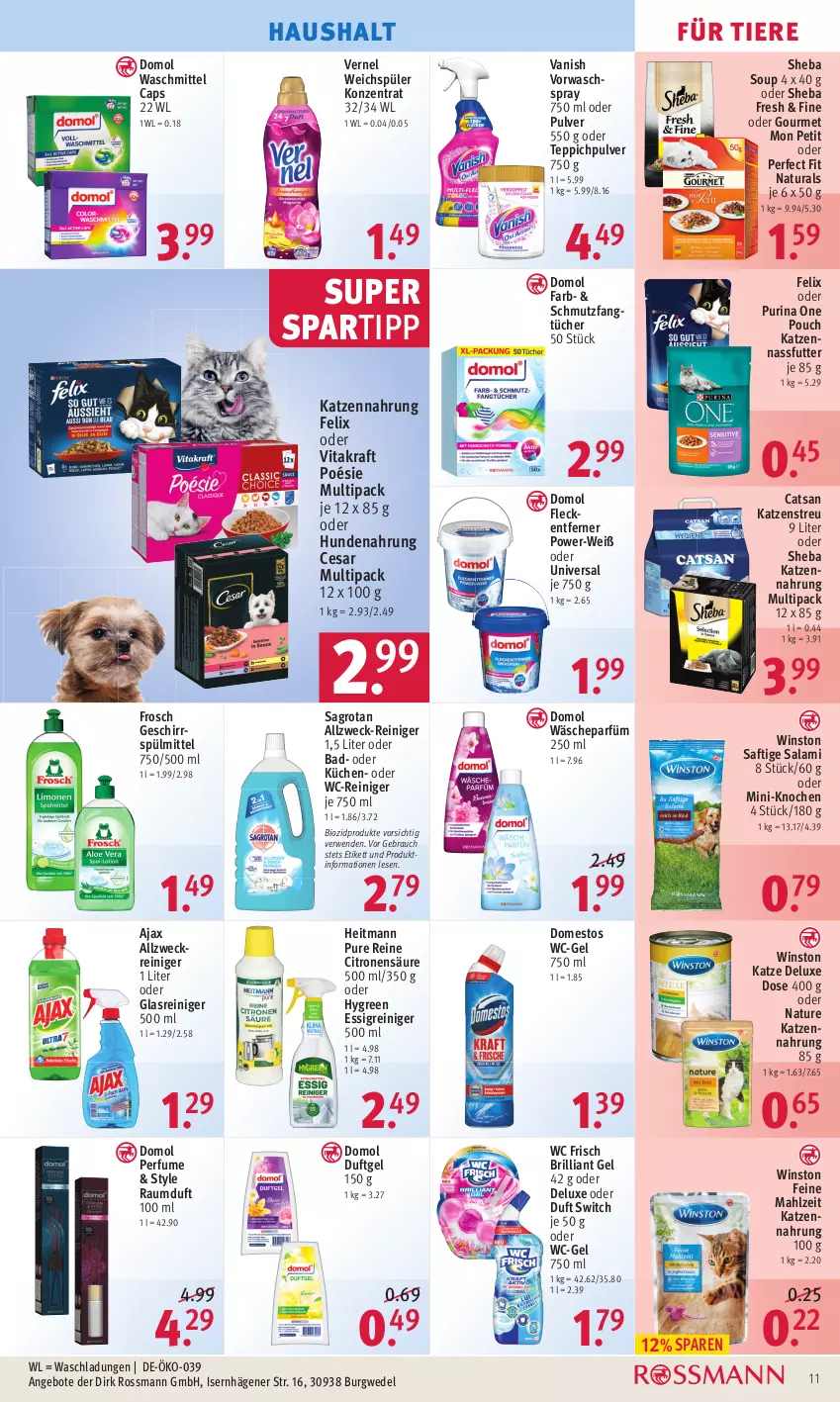 Aktueller Prospekt Rossmann - Prospekte - von 04.07 bis 08.07.2022 - strona 11 - produkty: ajax, allzweckreiniger, angebot, angebote, Bad, bio, biozidprodukte, Cap, catsan, domestos, Domol, essig, Fangtücher, felix, fleckentferner, Frosch, geschirr, geschirrspülmittel, Glasreiniger, heitmann, HP, hundenahrung, katzennahrung, Katzenstreu, kraft, küche, Küchen, nassfutter, natur, natura, Perfect Fit, purina, Rauch, Raumduft, reiniger, rwe, saft, sagrotan, salami, sheba, spartipp, spülmittel, teppich, Ti, Tiere, tücher, vanish, vernel, vita, vitakraft, wäscheparfüm, waschmittel, wc frisch, wc-gel, wc-reiniger, weck, wedel, weichspüler