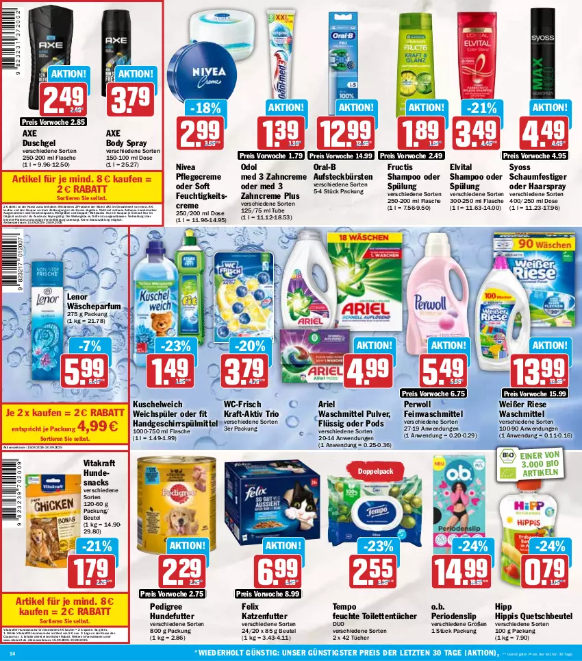 Aktueller Prospekt Hit - Wochenprospekt - von 15.09 bis 20.09.2025 - strona 14 - produkty: ariel, ariel waschmittel, aufsteckbürsten, axe, axe duschgel, beutel, bio, body, Brei, bürste, bürsten, coupon, creme, duschgel, eis, elvital, feinwaschmittel, felix, feuchtigkeitscreme, flasche, fructis, geschirr, geschirrspülmittel, gin, haarspray, hipp, hundesnack, hundesnacks, katzenfutter, kraft, Kuschelweich, lenor, nivea, O.b., oder schaumfestiger, Odol, oral-b, parfum, pedigree, perwoll, Pflegecreme, Pods, quetschbeutel, reis, schaumfestiger, shampoo, shampoo oder spülung, slip, snack, snacks, sofort-rabatt, spülmittel, spülung, syoss, Tempo, Ti, Tiere, toilettentücher, tücher, vita, vitakraft, waschmittel, weichspüler, Yo, zahncreme, ZTE