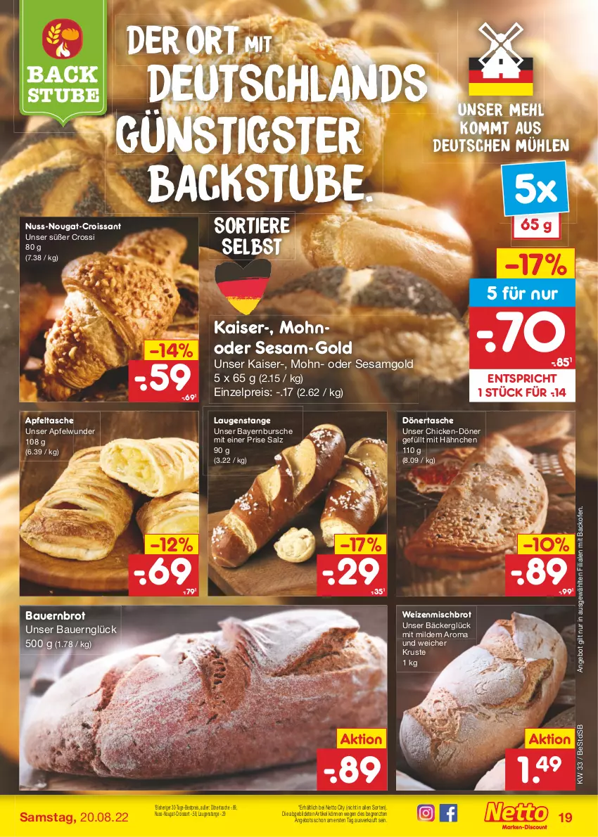 Aktueller Prospekt Netto Marken-Discount - Filial-Angebote - von 15.08 bis 20.08.2022 - strona 19 - produkty: angebot, apfel, Apfeltasche, auer, backofen, Bau, Bauer, bestpreis, brot, Croissant, eis, Kaiser, Laugenstange, mehl, nuss, Ofen, reis, salz, sesam, stube, Tasche, Ti, Tiere, weizenmischbrot, ZTE