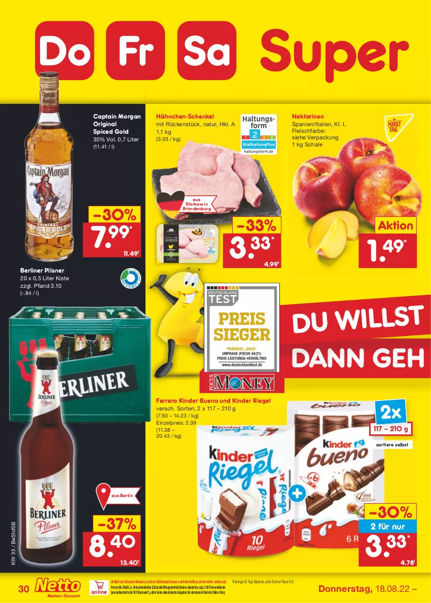 Aktueller Prospekt Netto Marken-Discount - Filial-Angebote - von 15.08 bis 20.08.2022 - strona 30 - produkty: berliner, bestpreis, Cap, captain morgan, eis, ferrero, fleisch, gin, hähnchen-schenkel, henkel, Kinder, kinder bueno, kinder riegel, natur, ndk, Nektar, nektarinen, original spiced gold, pils, pilsner, reis, riegel, Schal, Schale, schenkel, Ti, Tiere, versandkostenfrei