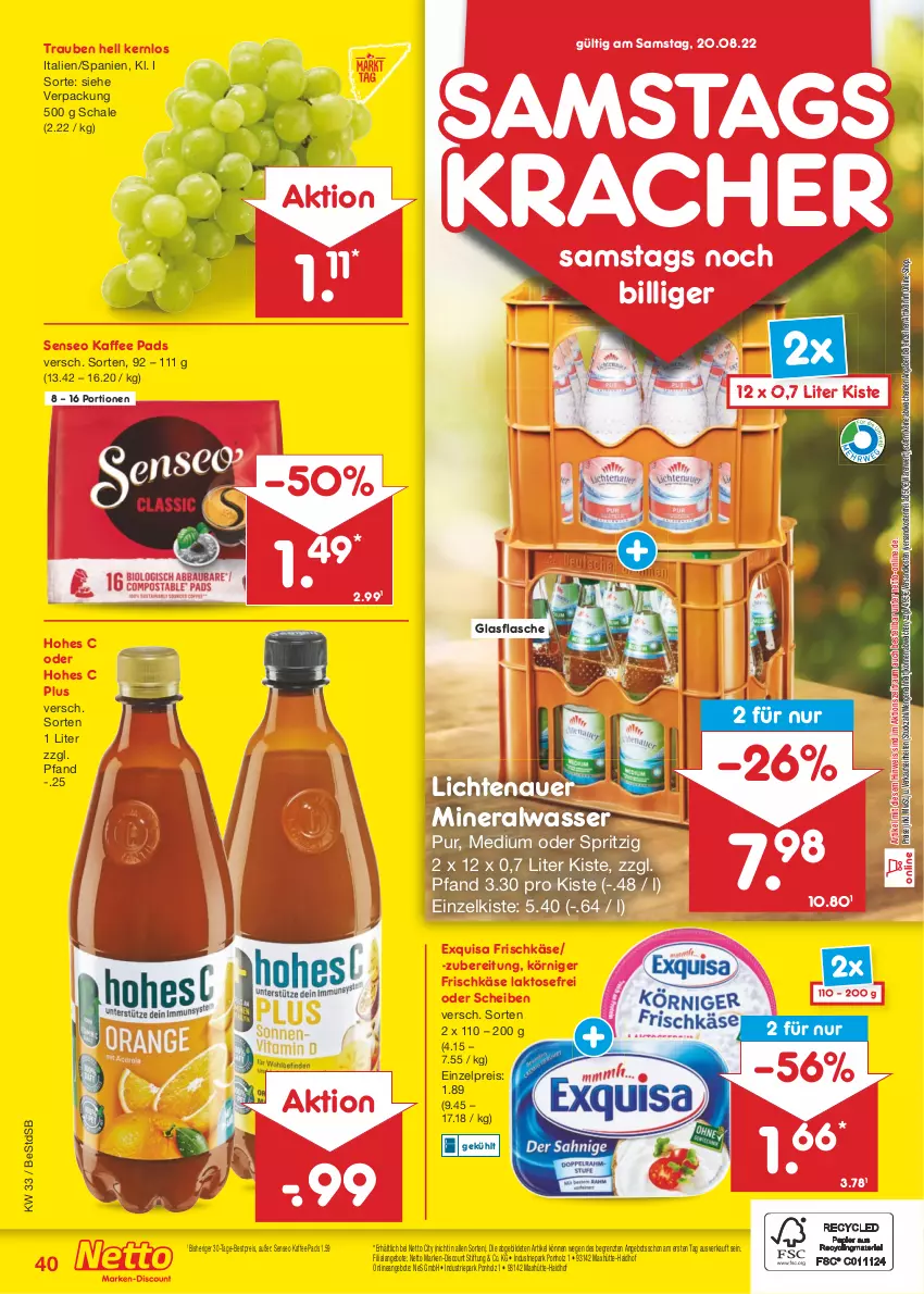 Aktueller Prospekt Netto Marken-Discount - Filial-Angebote - von 15.08 bis 20.08.2022 - strona 40 - produkty: Alwa, angebot, angebote, auer, bestpreis, discount, eis, exquisa, exquisa frischkäse, flasche, frischkäse, glasflasche, Hohes C, Holz, kaffee, Käse, Körniger Frischkäse, kracher, lichtenauer, marken-discount, mineralwasser, ndk, reis, Schal, Schale, senseo, Ti, trauben, versandkostenfrei, wasser, ZTE