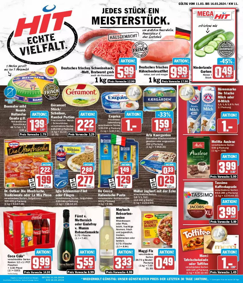 Aktueller Prospekt Hit - Wochenprospekt - von 11.03 bis 16.03.2024 - strona 1 - produkty: arla, auer, bärenmarke, Bau, Bauer, Becher, Beemster, beutel, bratwurst, brustfilet, cola, coupon, De Cecco, die ofenfrische, Dr. Oetker, ecco, eis, ente, exquisa, exquisa frischkäse, filegro, filet, flasche, frische milch, frischkäse, frischkäsezubereitung, frucht, géramont, gouda, gurke, gurken, hähnchenbrust, hähnchenbrustfilet, holländischer schnittkäse, iglo, italienische pasta, joghur, joghurt, joghurt mit der ecke, kaffee, kaffeekapseln, Käse, maggi, maggi fix, maybach, Meister, melitta, merci, Mett, metternich, milch, Müller, mumm, natur, Ofen, pasta, rebsortenweine, reis, salz, schlemmer-filet, Schmelzkäse, schnittkäse, schoko, schokolade, schwein, schweine, sekt, sim, steak, steaks, tafelschokolade, tassimo, Ti, toffifee, tradizionale, weidemilch, wein, weine, wurst, ZTE