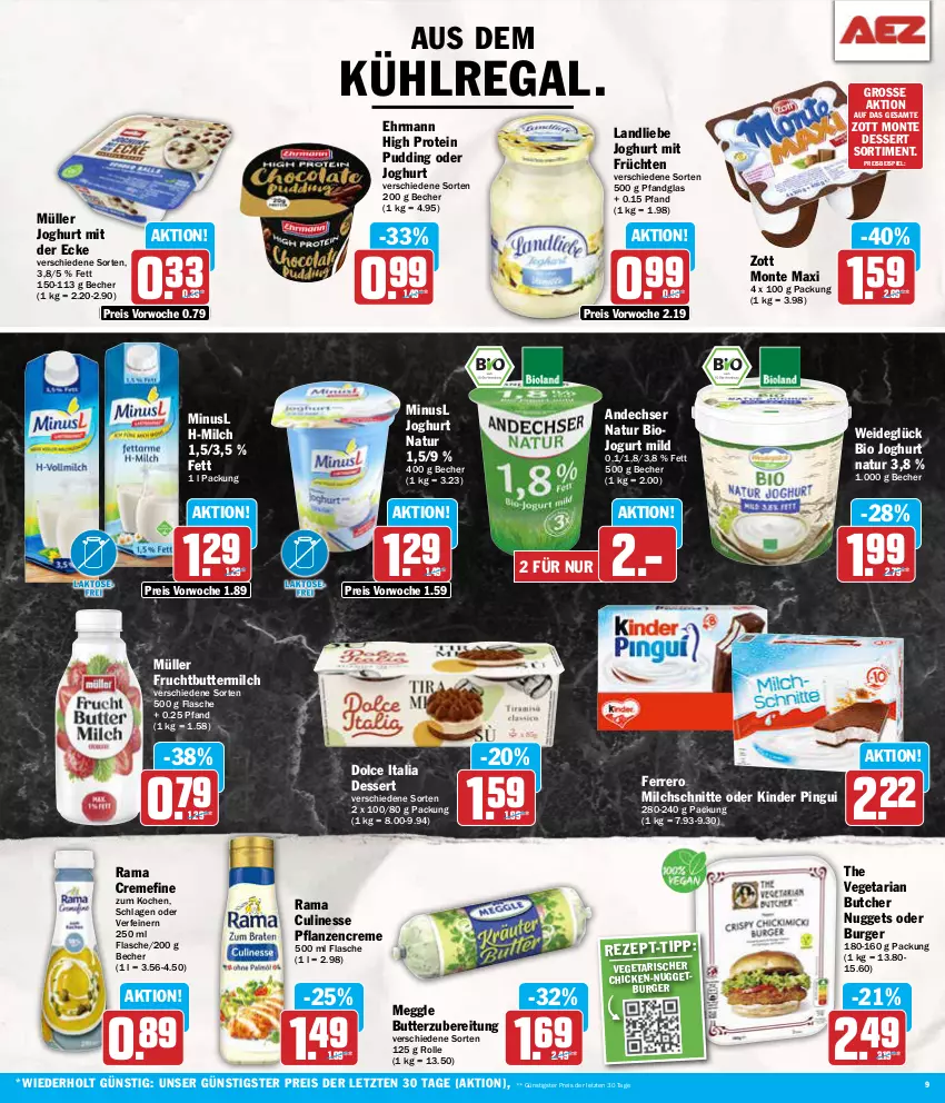 Aktueller Prospekt Aez - Prospekte - von 05.08 bis 10.08.2024 - strona 9 - produkty: andechser natur, aus dem kühlregal, Becher, bio, burger, butter, buttermilch, creme, culinesse, dessert, ehrmann, eis, ferrero, flasche, frucht, früchte, früchten, joghur, joghurt, joghurt mit der ecke, jogurt, Kinder, kinder pingui, kühlregal, landliebe, landliebe joghurt, meggle, milch, Milchschnitte, monte, Müller, natur, nuggets, pflanze, pflanzen, pflanzencreme, pingui, pudding, rama, rama cremefine, Rama Culinesse, regal, reis, Ria, The Vegetarian Butcher, Ti, Vegeta, zott, Zott Monte, ZTE