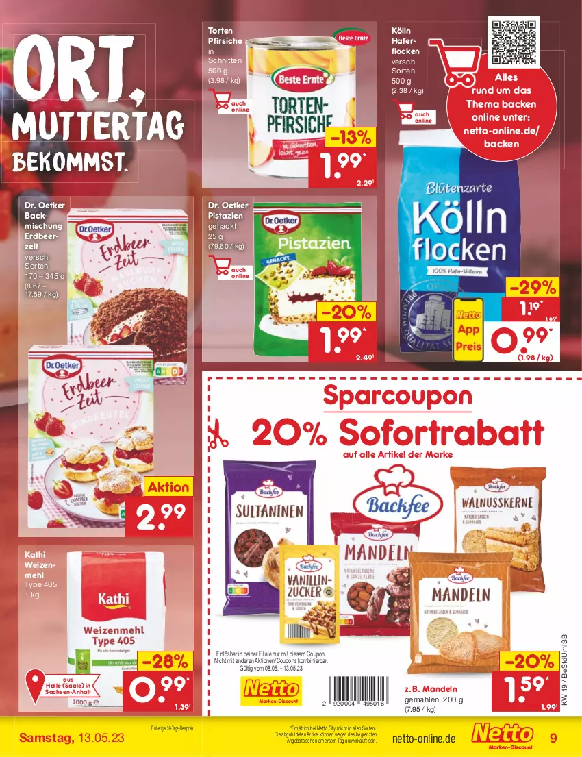 Aktueller Prospekt Netto Marken-Discount - Filial-Angebote - von 08.05 bis 13.05.2023 - strona 9 - produkty: angebot, backmischung, beko, bestpreis, coupon, coupons, Dr. Oetker, eis, hafer, haferflocken, kölln, mandel, mandeln, mehl, pfirsich, pfirsiche, pistazien, reis, sac, schnitten, sofortrabatt, Ti, torte, type 405, weizenmehl, ZTE