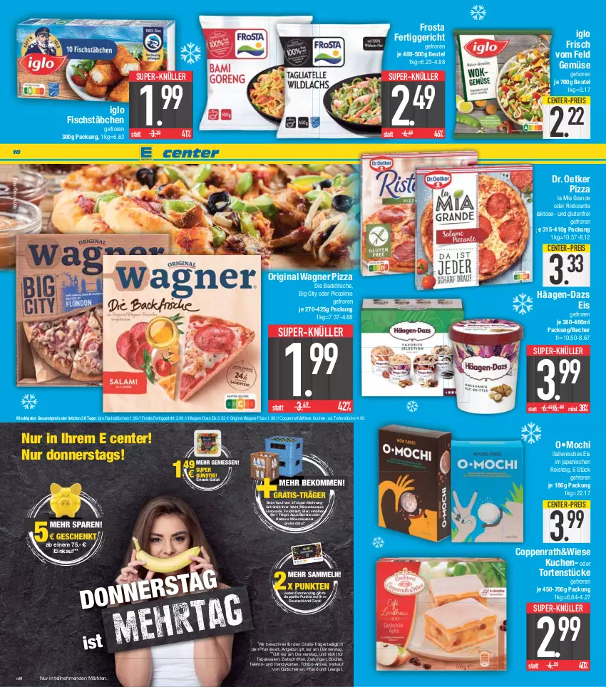 Aktueller Prospekt E Center - Angebote der Woche - von 10.04 bis 15.04.2023 - strona 10 - produkty: Alwa, angebot, aqua, Becher, beutel, bier, coppenrath, deutschland card, Dr. Oetker, eis, ente, fertiggericht, fisch, fischstäbchen, frosta, frucht, fruchtsaft, getränk, getränke, gin, gutschein, gutscheine, häagen-dazs, Handy, iglo, kuchen, limo, limonade, mineralwasser, Mochi, oder piccolinis, original wagner, piccolinis, pizza, reis, Ria, ristorante, rwe, saft, salat, snack, super-knüller, Tchibo, telefon, Ti, torte, wagner, wasser, ZTE