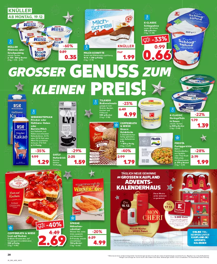 Aktueller Prospekt Kaufland - von 15.12 bis 21.12.2022 - strona 28 - produkty: Adventskalender, angebot, Becher, beutel, bohne, bohnen, braten, brötchen, butter, Butterschmalz, cheesecake, coppenrath, creme, dinkelbrötchen, drink, eis, fertiggericht, fertiggerichte, filet, filets, frosta, geback, geschnetzeltes, gewürz, Goldstücke, Grießpudding, gutschein, hafer, Haferdrink, Hähnchenschnitzel, hering, Herings, heringsfilets, honig, kaffee, kaffeemaschine, kakao, küche, kuchen, kühlschrank, leine, LG, Lust auf Kuchen, malz, milch, milch-schnitte, milchreis, Müller, nudel, nudeln, nuss, pudding, reis, ring, rum, sahne, sauce, schlagsahne, Schmalz, schnitzel, Schrank, snack, Ti, Tiere, vollmilch, weihenstephan, wiener, Zelt, ZTE