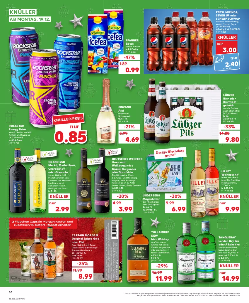 Aktueller Prospekt Kaufland - von 15.12 bis 21.12.2022 - strona 30 - produkty: alkohol, ananas, angebot, aperitif, asti, auer, Berger, bier, braten, Brei, burgunder, Cap, captain morgan, chardonnay, cin, cinzano, Cinzano Asti, coupon, dornfelder, drink, dry gin, eis, eistee, elle, energy drink, fisch, flasche, fleisch, frucht, Geflügel, getränk, getränke, gin, grand sud, grauer burgunder, himbeer, irish whiskey, kirsch, kirsche, kirschen, konfitüre, kräuter, lillet, london dry, london dry gin, Lübzer, mac, mango, merl, merlot, Mirinda, original spiced gold, pasta, pepsi, pfanne, Pfanner, qualitätswein, qualitätsweine, Rana, rind, Rockstar, rotwein, rum, salat, Schwip Schwap, sofort-rabatt, Tanqueray, tee, Ti, tullamore, tullamore dew, underberg, vanille, wein, weine, Weißburgunder, Weißwein, whiskey, ZTE