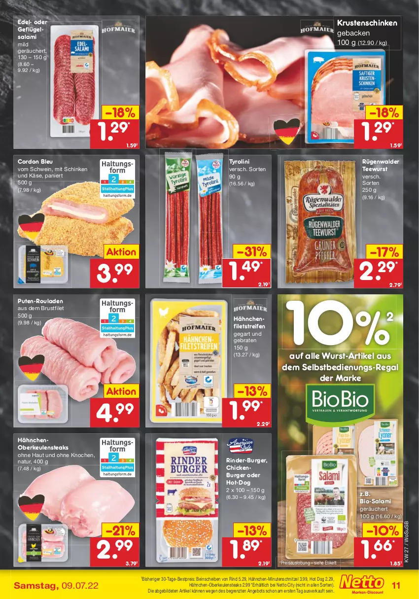 Aktueller Prospekt Netto Marken-Discount - Filial-Angebote - von 04.07 bis 09.07.2022 - strona 11 - produkty: angebot, bestpreis, bio, Bio-Salami, biobio, braten, brustfilet, burger, cordon bleu, eis, filet, filets, geback, Geflügel, Hähnchen-Oberkeulen, hot dog, Käse, Krustenschinken, minutenschnitzel, natur, pute, regal, reifen, reis, rind, rinder, rouladen, rügenwalder, salami, schinken, schnitzel, schwein, steak, steaks, tee, teewurst, Ti, usb, wein, wurst, ZTE