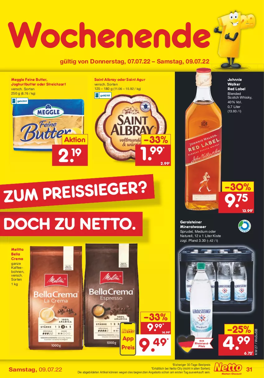 Aktueller Prospekt Netto Marken-Discount - Filial-Angebote - von 04.07 bis 09.07.2022 - strona 31 - produkty: albray, Alwa, angebot, bella crema, bestpreis, blended scotch, blended scotch whisky, bohne, bohnen, butter, eis, gerolsteine, gerolsteiner, joghur, joghurt, johnnie walker, kaffee, kaffeebohnen, meggle, melitta, mineralwasser, natur, reis, rel, Saint Agur, saint albray, scotch, scotch whisky, Sprudel, steiner, Streichzart, Ti, usb, wasser, whisky, ZTE