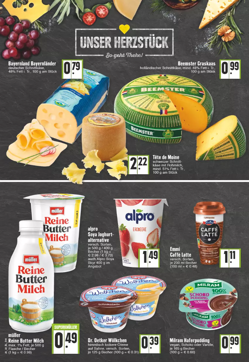 Aktueller Prospekt Edeka - Angebote der Woche - von 16.05 bis 21.05.2022 - strona 16 - produkty: alpro, angebot, Becher, Beemster, bett, butter, caffe, creme, deutscher schnittkäse, flasche, hafer, holländischer schnittkäse, joghur, joghurt, Käse, latte, LG, milch, milram, pudding, sahne, schnittkäse, schoko, soya, Ti, vanille