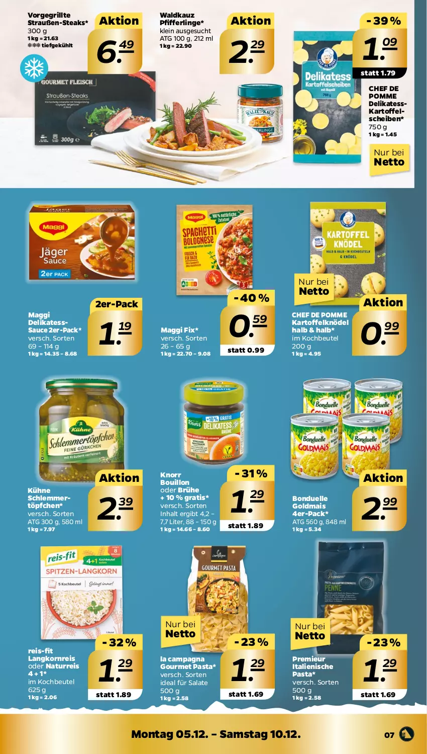 Aktueller Prospekt Netto - Woche 49 - von 05.12 bis 10.12.2022 - strona 7 - produkty: beutel, bonduelle, bonduelle goldmais, Brühe, eis, elle, Goldmais, grill, italienische pasta, kartoffel, Kartoffelknödel, Knödel, knorr, kochbeutel, korn, Kühne, Langkornreis, maggi, maggi fix, mais, natur, pasta, Pfifferlinge, reis, reis-fit, salat, salate, sauce, schlemmertöpfchen, steak, steaks, Ti, Töpfchen