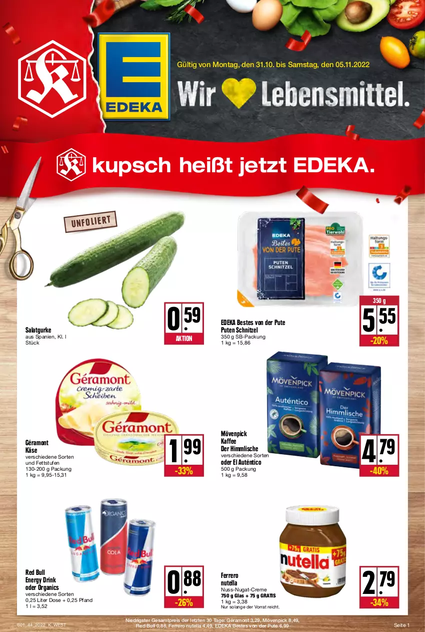 Aktueller Prospekt Kupsch - Angebote der Woche - von 31.10 bis 05.11.2022 - strona 1 - produkty: creme, deka, drink, eis, energy drink, ferrero, géramont, gurke, kaffee, Käse, mövenpick, mövenpick kaffee, nuss, nuss-nugat-creme, nutella, pute, red bull, reis, salat, Salatgurke, schnitzel, Ti, ZTE