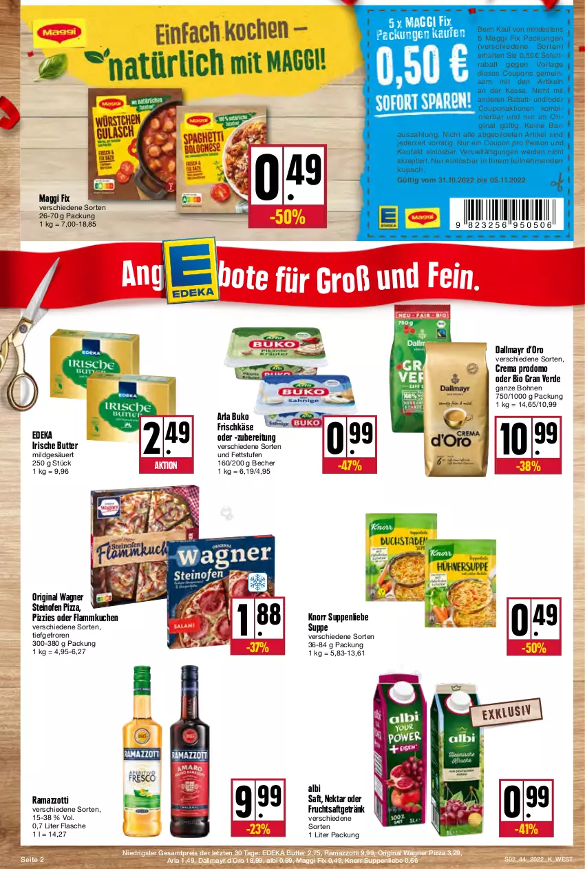 Aktueller Prospekt Kupsch - Angebote der Woche - von 31.10 bis 05.11.2022 - strona 2 - produkty: arla, arla buko, Becher, bio, bohne, bohnen, Buko, butter, coupon, coupons, dallmayr, deka, eis, erde, flammkuchen, flasche, frischkäse, frucht, fruchtsaft, fruchtsaftgetränk, getränk, gin, irische butter, Käse, knorr, kuchen, lamm, maggi, maggi fix, Nektar, Ofen, original wagner, pizza, prodomo, rama, ramazzott, ramazzotti, reis, saft, sofortrabatt, steinofen, steinofen pizza, suppe, suppen, suppenliebe, Ti, wagner, zott, ZTE