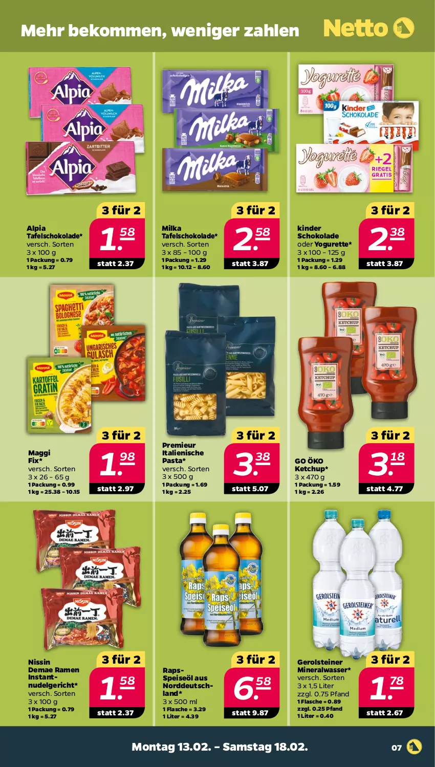 Aktueller Prospekt Netto - Woche 7 - von 13.02 bis 18.02.2023 - strona 7 - produkty: alpia, Alwa, beko, eis, flasche, gerolsteine, gerolsteiner, italienische pasta, ketchup, Kinder, kinder schokolade, LG, maggi, maggi fix, milka, mineralwasser, Nissin, nudel, Nudelgericht, oder yogurette, pasta, schoko, schokolade, steiner, tafelschokolade, wasser, Yo, yogurette