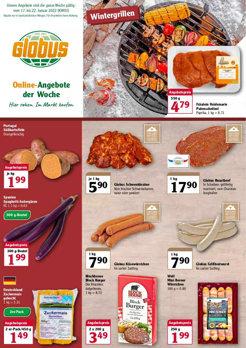 Aktueller Prospekt Globus - Prospekte - von 17.01 bis 22.01.2022 - strona 1 - produkty: angebot, angebote, angebotspreis, aubergine, auberginen, beef, beutel, braten, bratwurst, burger, eis, fleisch, gewürz, gin, grill, grillbratwurst, im zarten saitling, jungbullen, kartoffel, kartoffeln, Käse, mais, natur, orange, paprika, pute, putenschnitzel, reis, roastbeef, schnitzel, schwein, schweine, spaghetti, Süßkartoffeln, Ti, wein, weine, wurst, würstchen, zucker, zuckermais